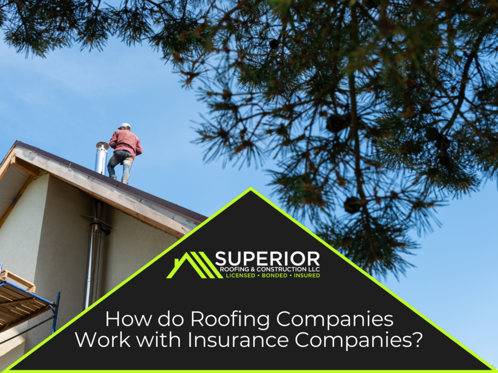 How do Roofing Companies Work with Insurance Companies